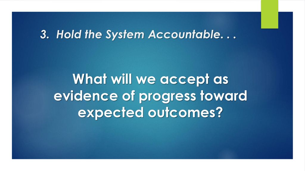 What will we accept as evidence of progress toward expected outcomes
