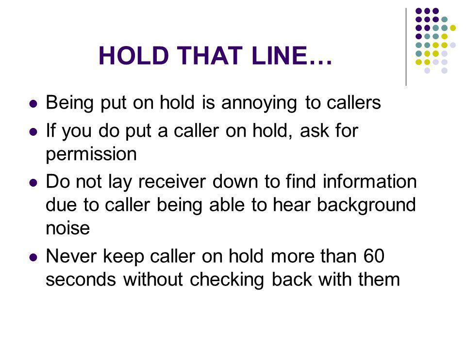 HOLD THAT LINE… Being put on hold is annoying to callers