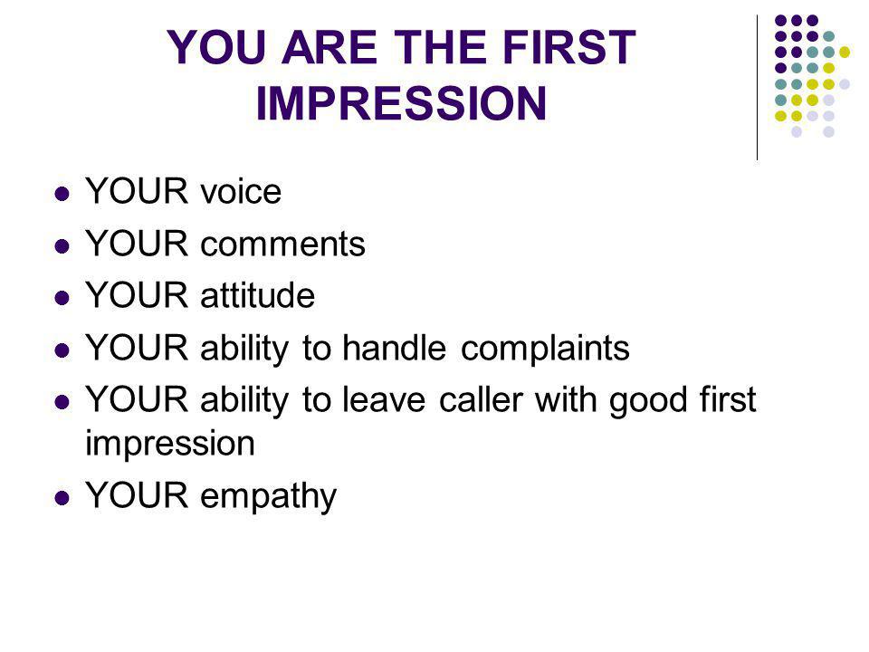 YOU ARE THE FIRST IMPRESSION