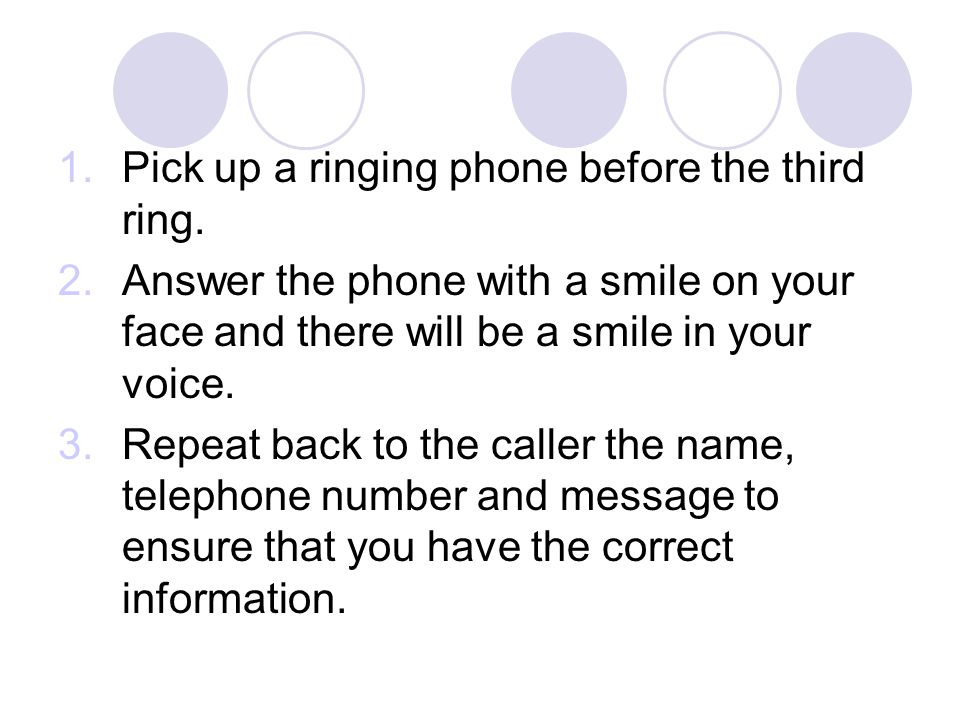 Pick up a ringing phone before the third ring.