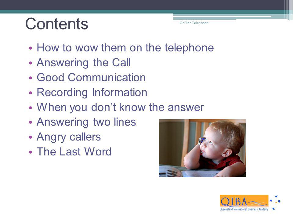 Contents How to wow them on the telephone Answering the Call
