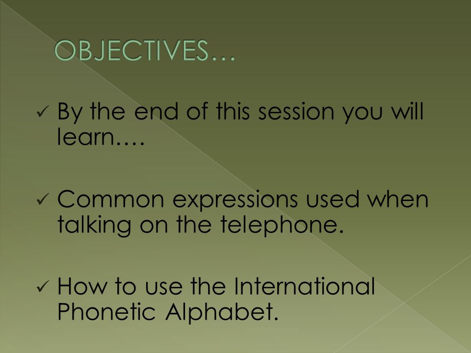 OBJECTIVES… By the end of this session you will learn….