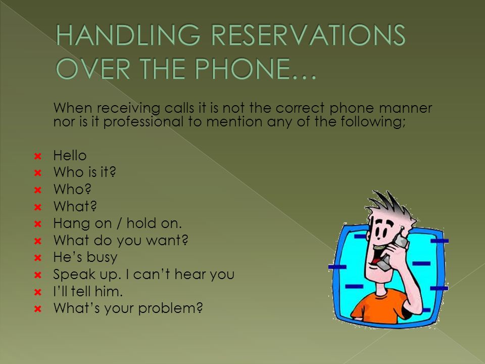 HANDLING RESERVATIONS OVER THE PHONE…