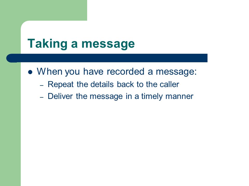 Taking a message When you have recorded a message:
