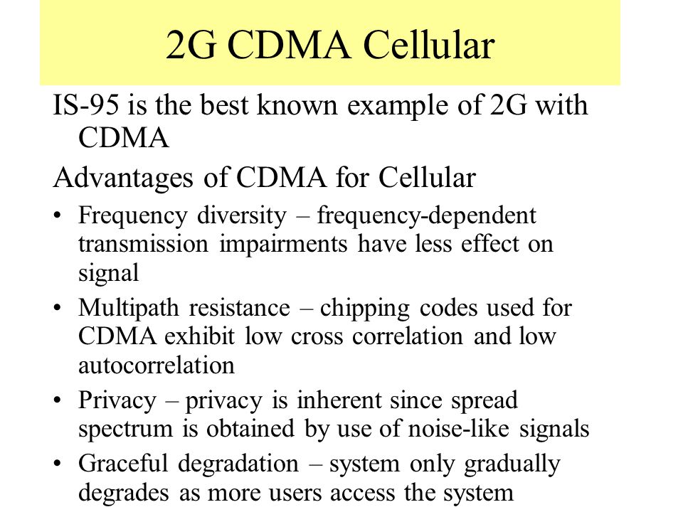 2G CDMA Cellular IS-95 is the best known example of 2G with CDMA