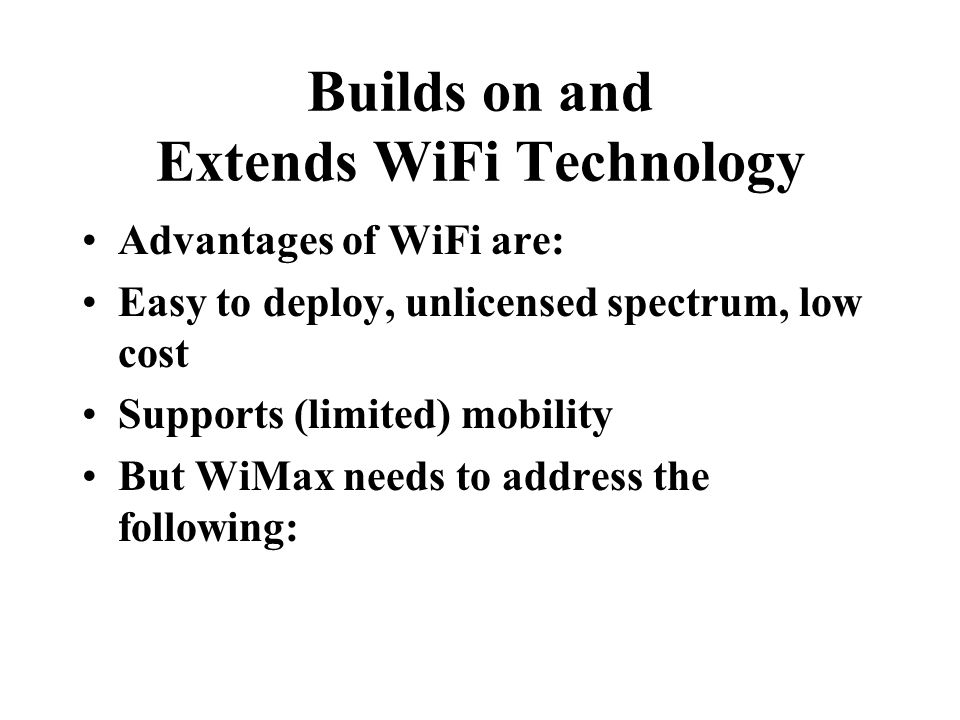 Builds on and Extends WiFi Technology