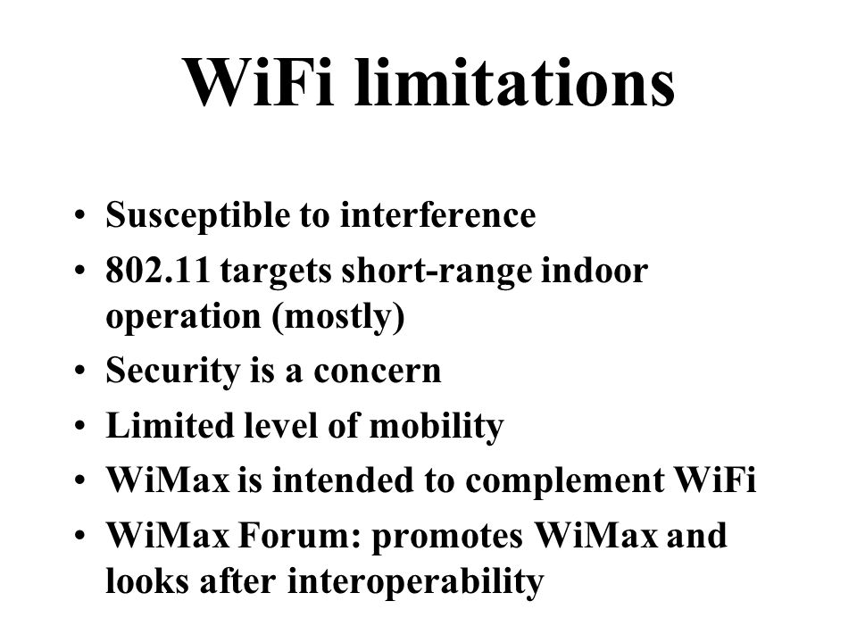 WiFi limitations Susceptible to interference