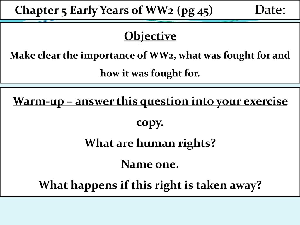 Chapter 5 Early Years of WW2 (pg 45) Date: