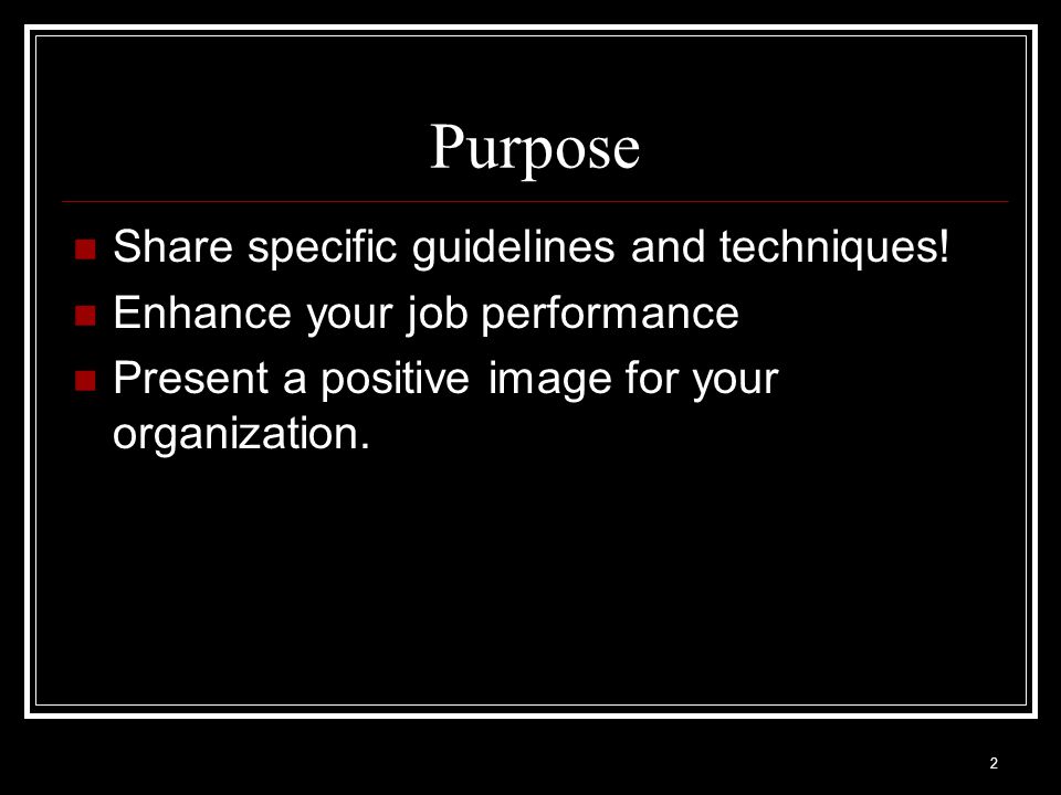 Purpose Share specific guidelines and techniques!