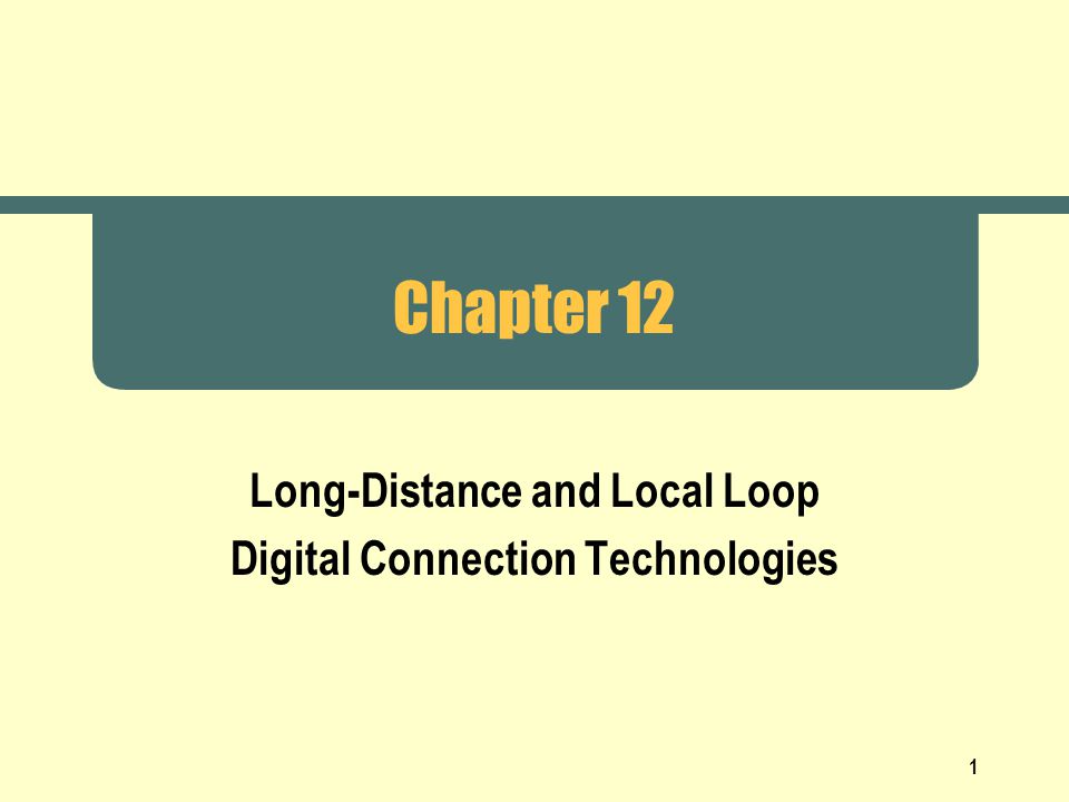 Long-Distance and Local Loop Digital Connection Technologies