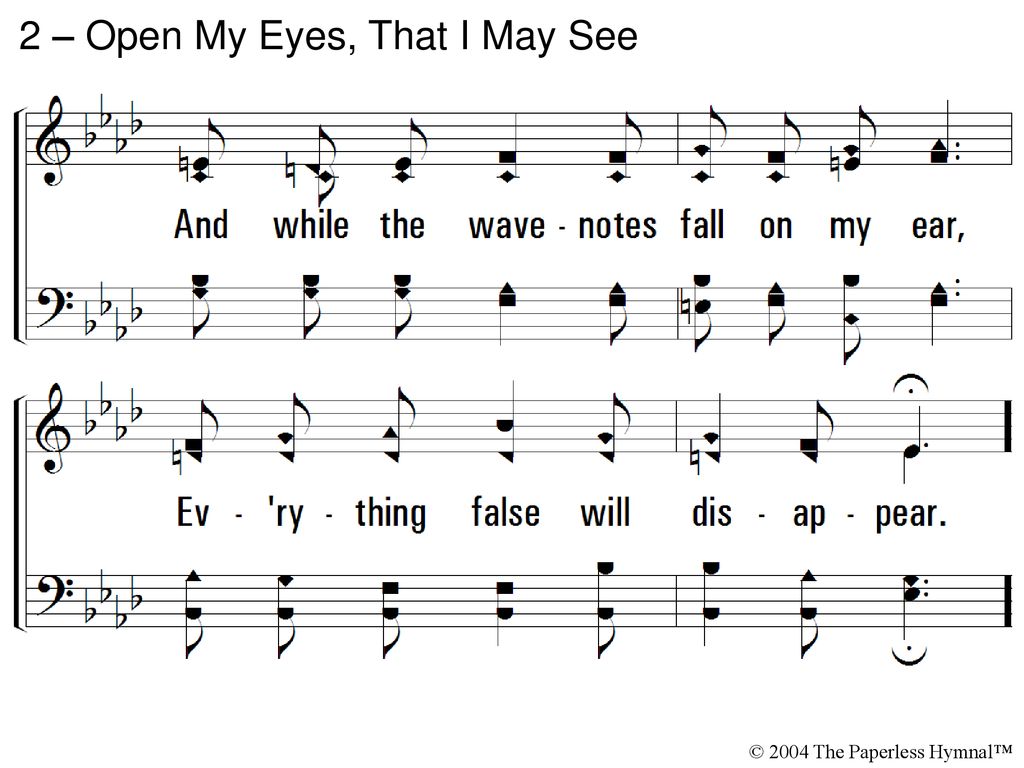 2 – Open My Eyes, That I May See