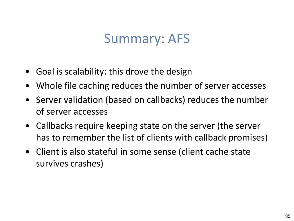 Summary: AFS Goal is scalability: this drove the design