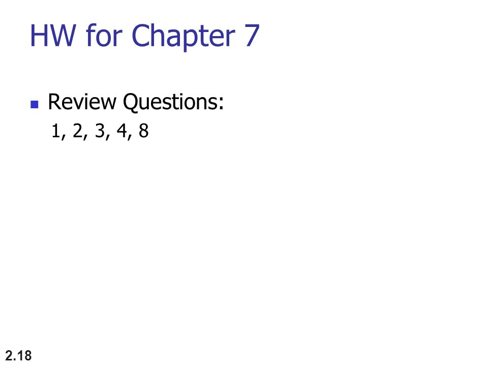 HW for Chapter 7 Review Questions: 1, 2, 3, 4, 8