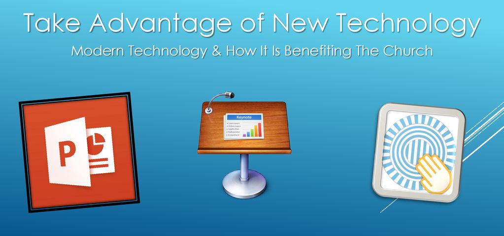 Take Advantage of New Technology