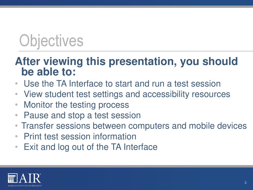 Objectives After viewing this presentation, you should be able to: