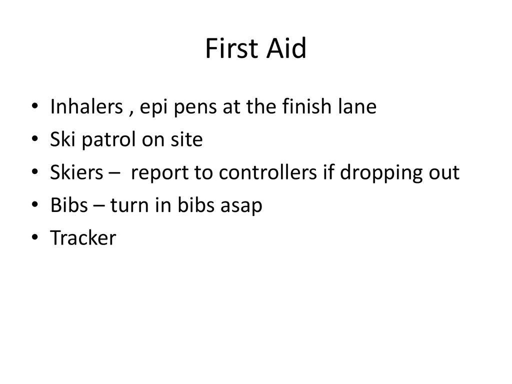 First Aid Inhalers , epi pens at the finish lane Ski patrol on site