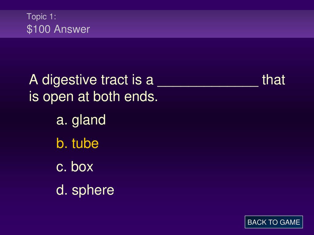 A digestive tract is a _____________ that is open at both ends.