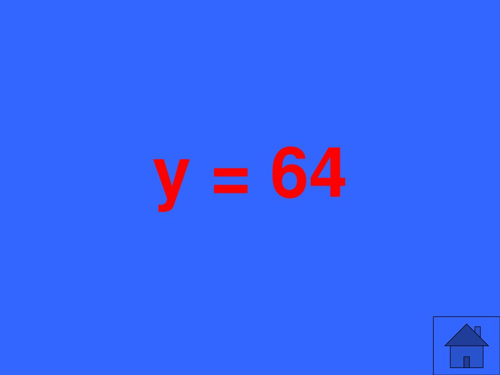 y = 64