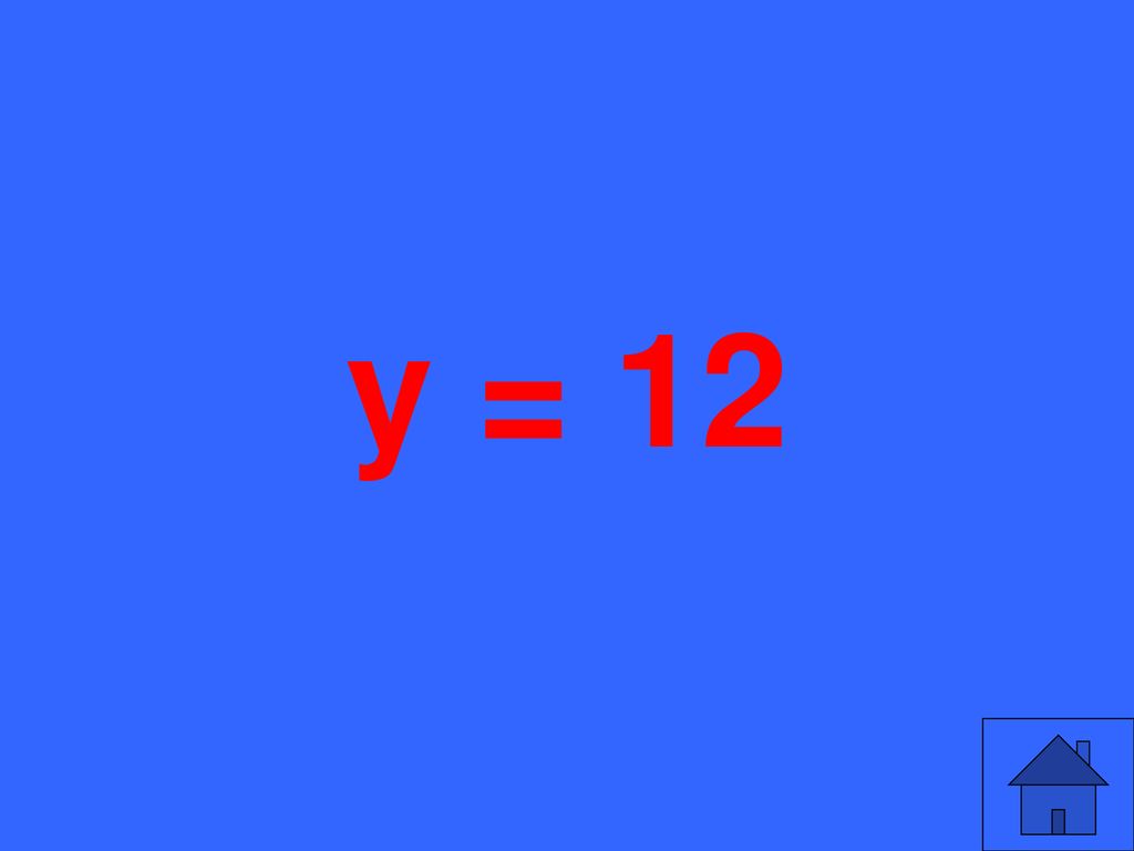 y = 12