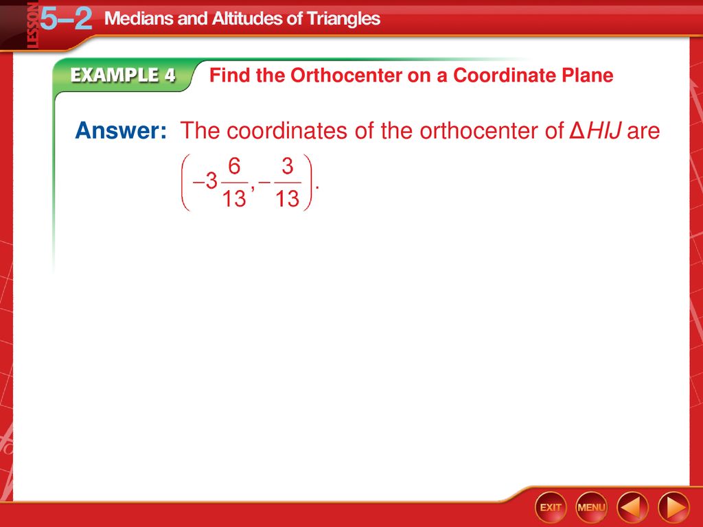 Answer: The coordinates of the orthocenter of ΔHIJ are