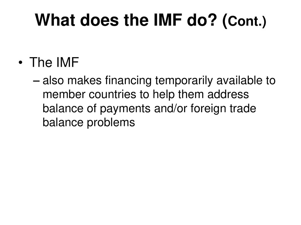 What does the IMF do (Cont.)