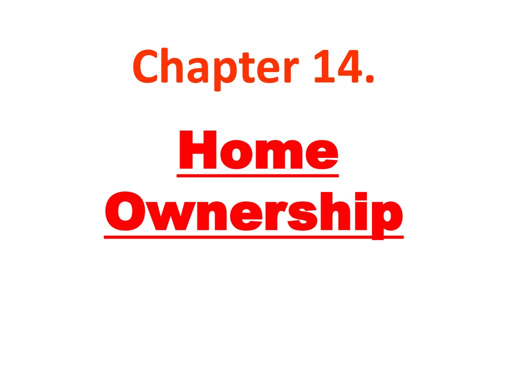 Chapter 14. Home Ownership