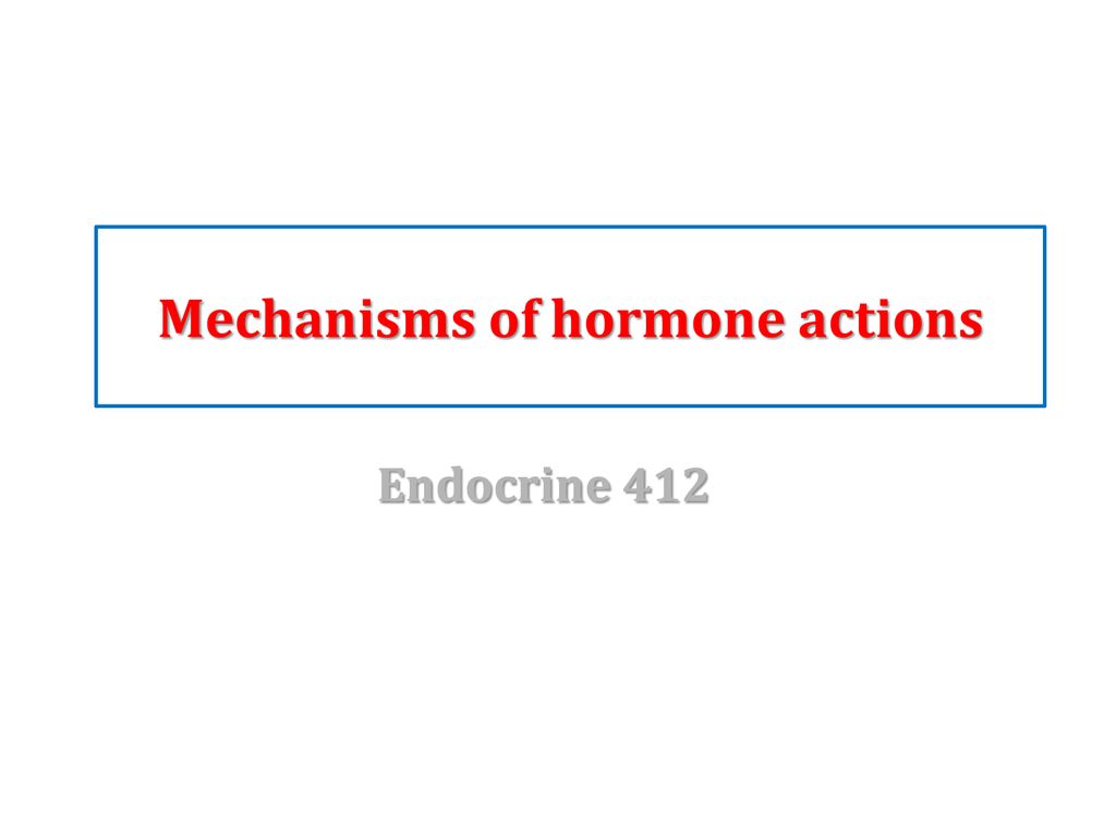 Mechanisms of hormone actions