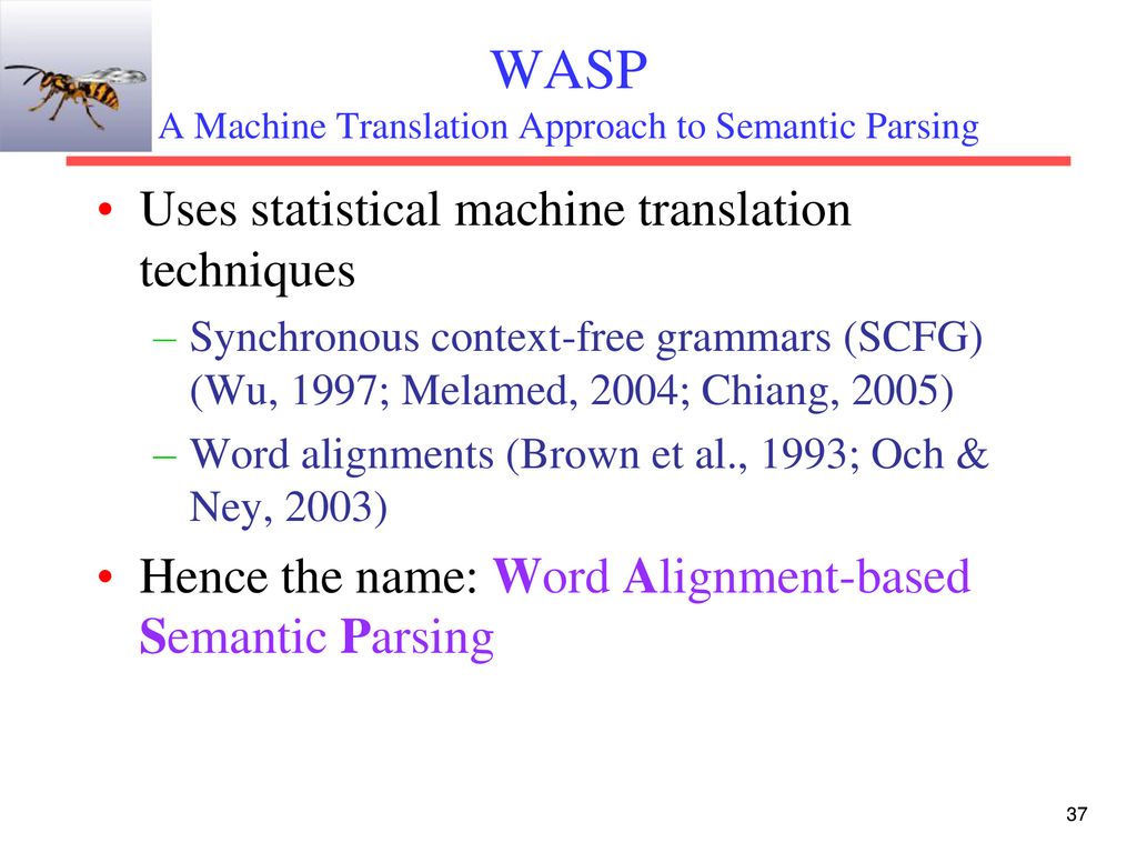 WASP A Machine Translation Approach to Semantic Parsing