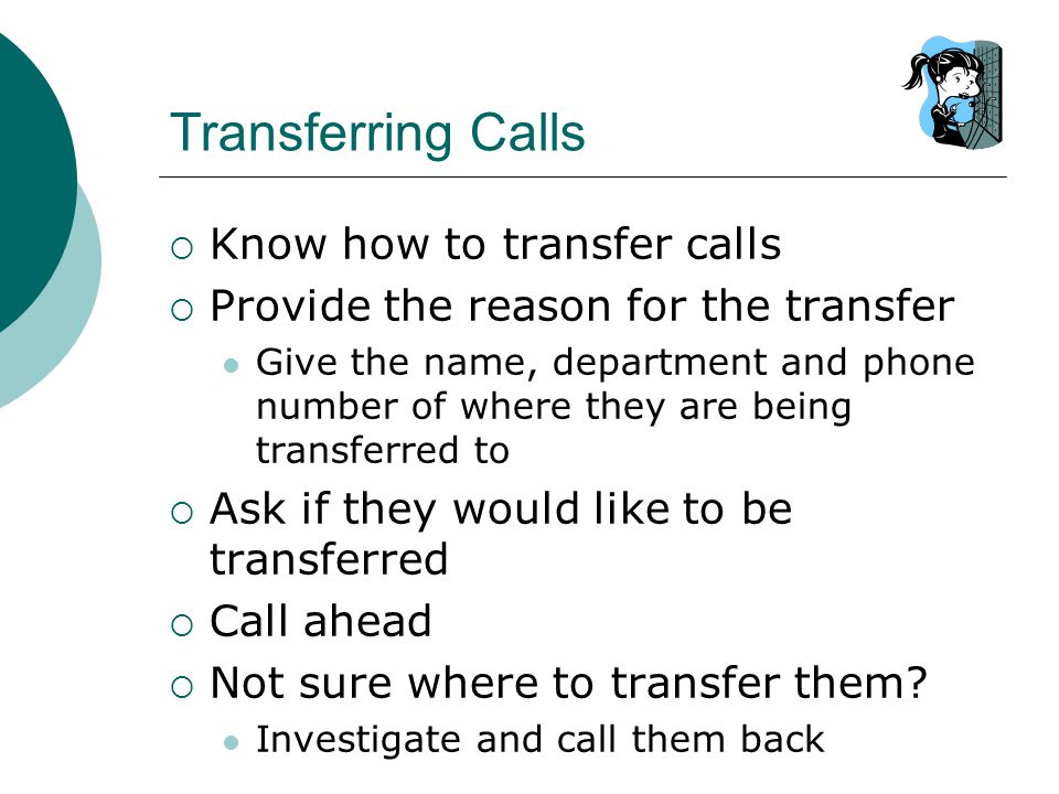 Transferring Calls Know how to transfer calls