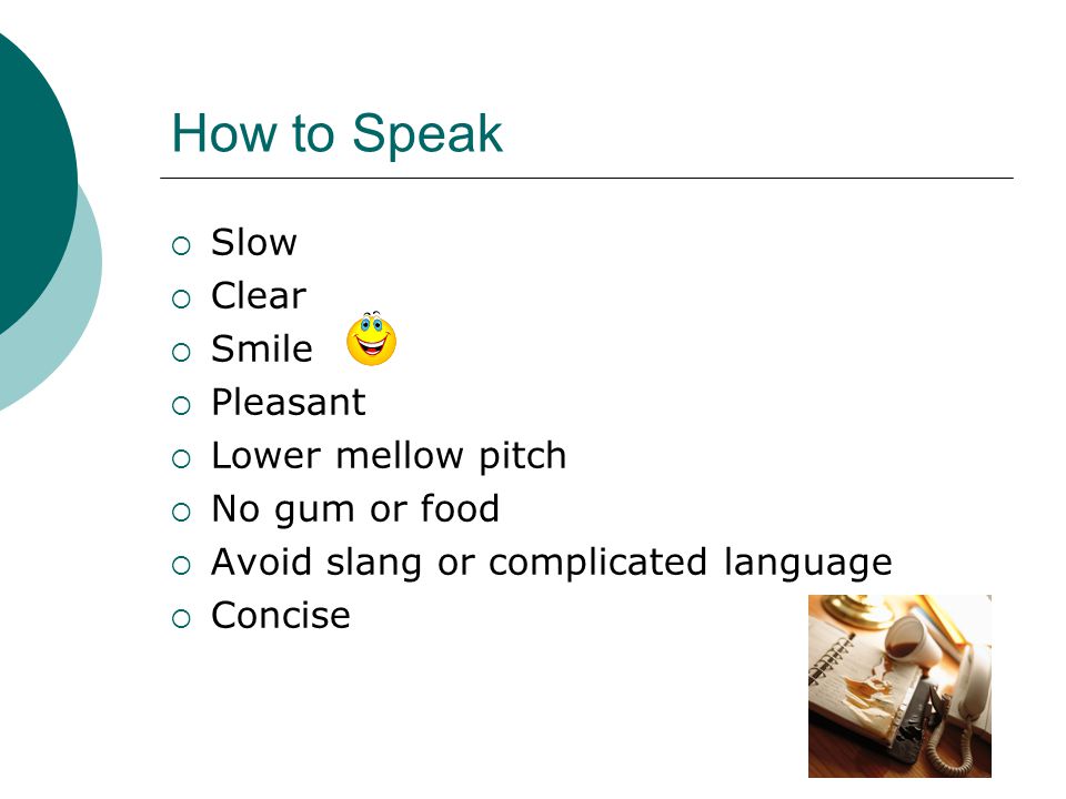 How to Speak Slow Clear Smile Pleasant Lower mellow pitch