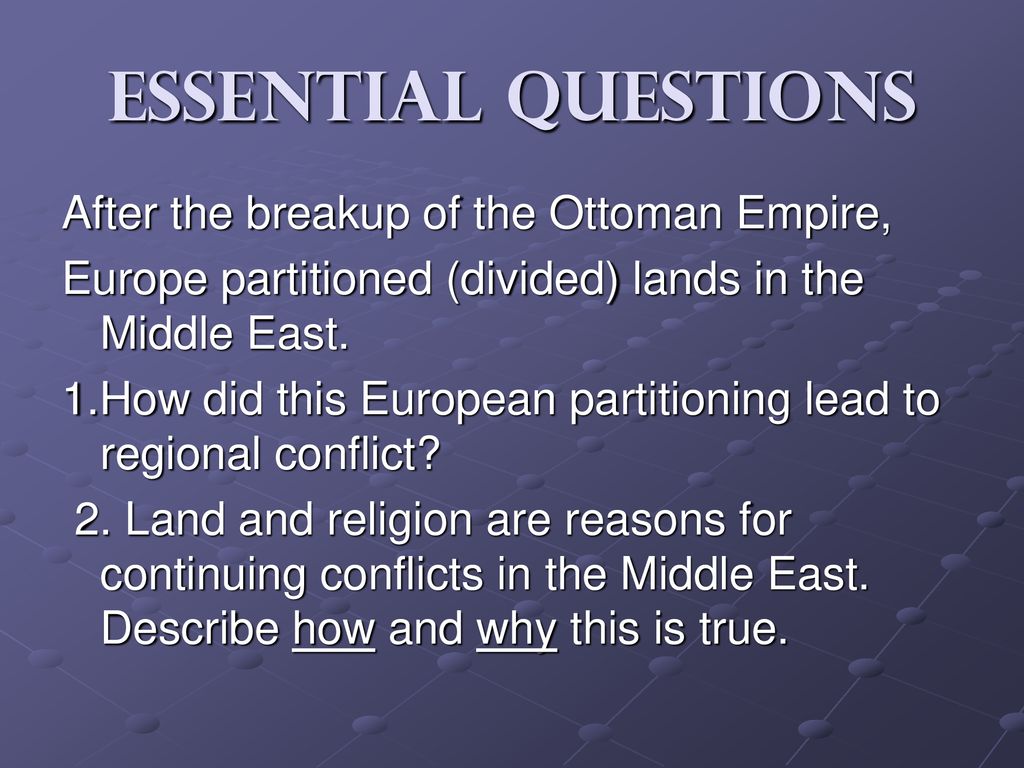 Essential Questions After the breakup of the Ottoman Empire,