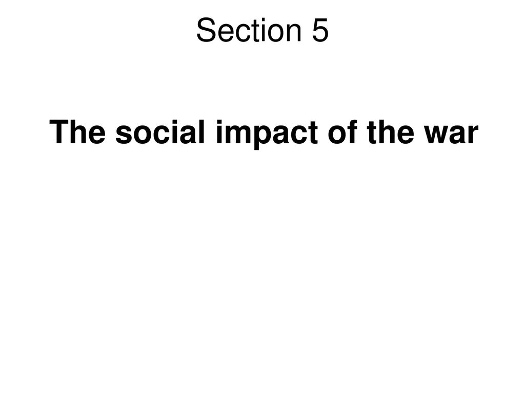 Section 5 The social impact of the war