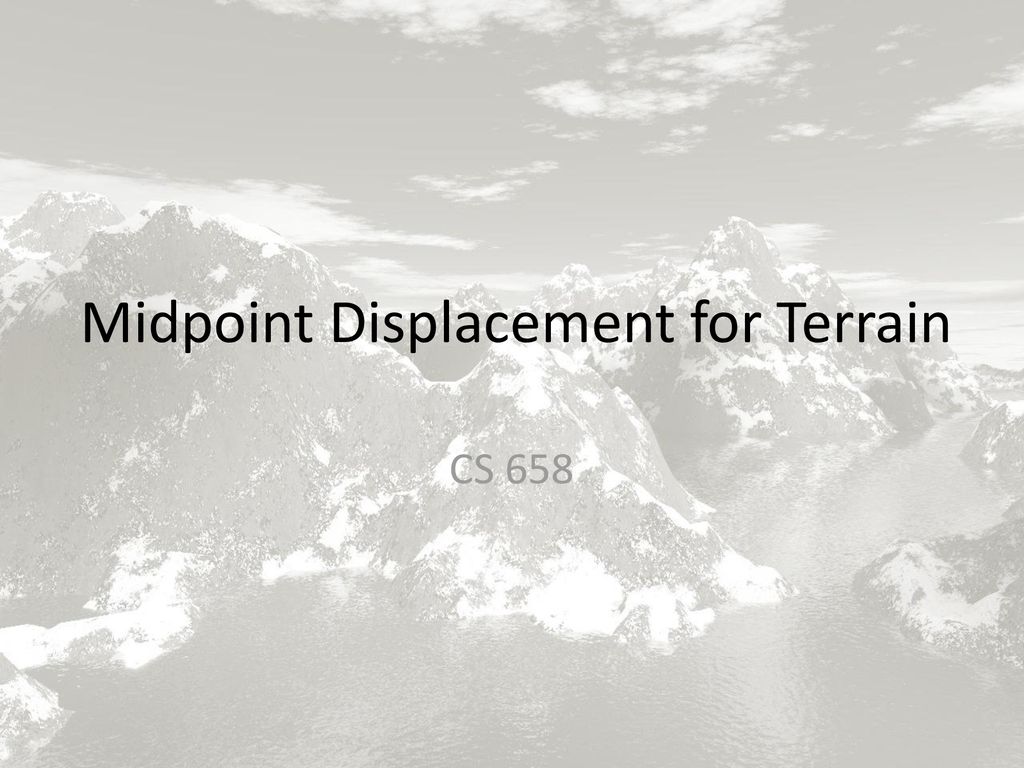 Midpoint Displacement for Terrain - ppt download