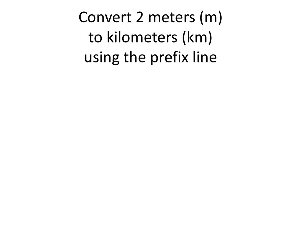 Convert 2 meters (m) to kilometers (km) using the prefix line