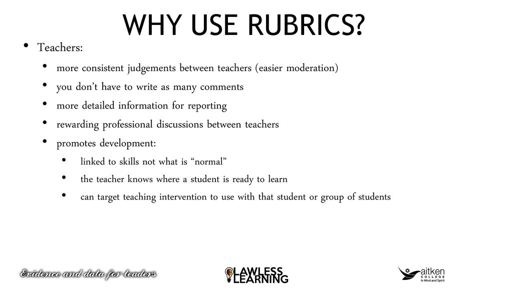WHY USE RUBRICS Teachers: