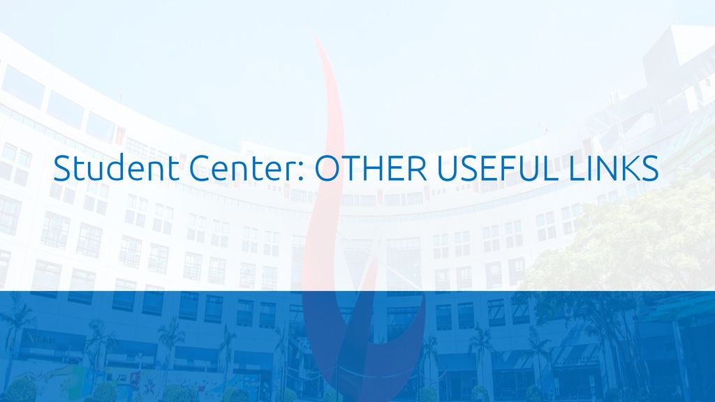 Student Center: OTHER USEFUL LINKS