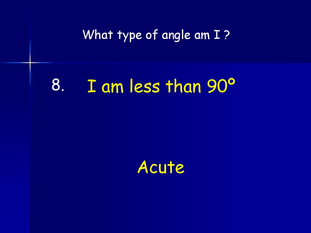 What type of angle am I ? 1. Acute. - ppt download