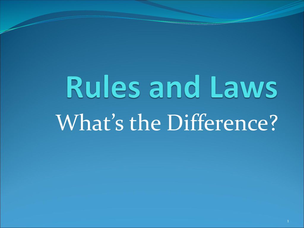 Rules and Laws What’s the Difference?. ppt download