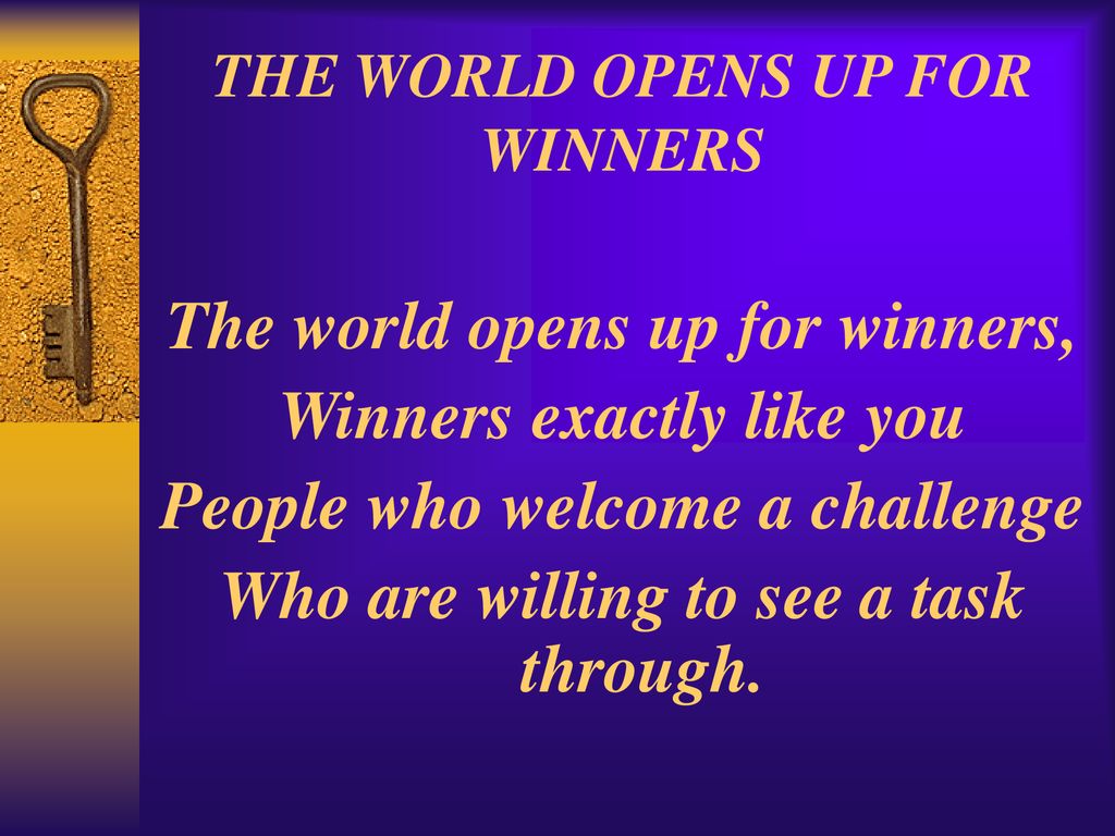 THE WORLD OPENS UP FOR WINNERS