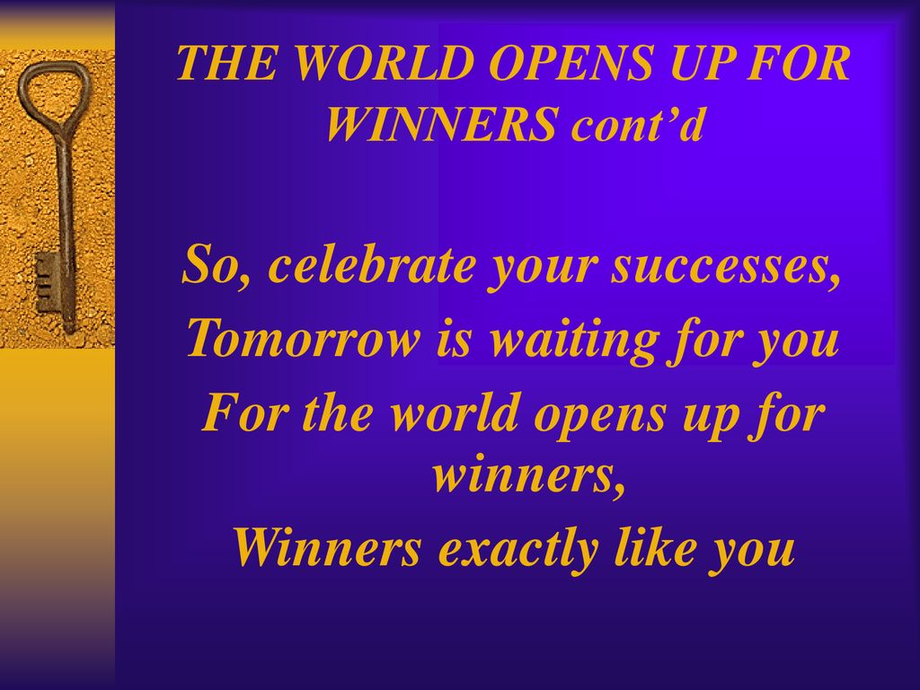 THE WORLD OPENS UP FOR WINNERS cont’d