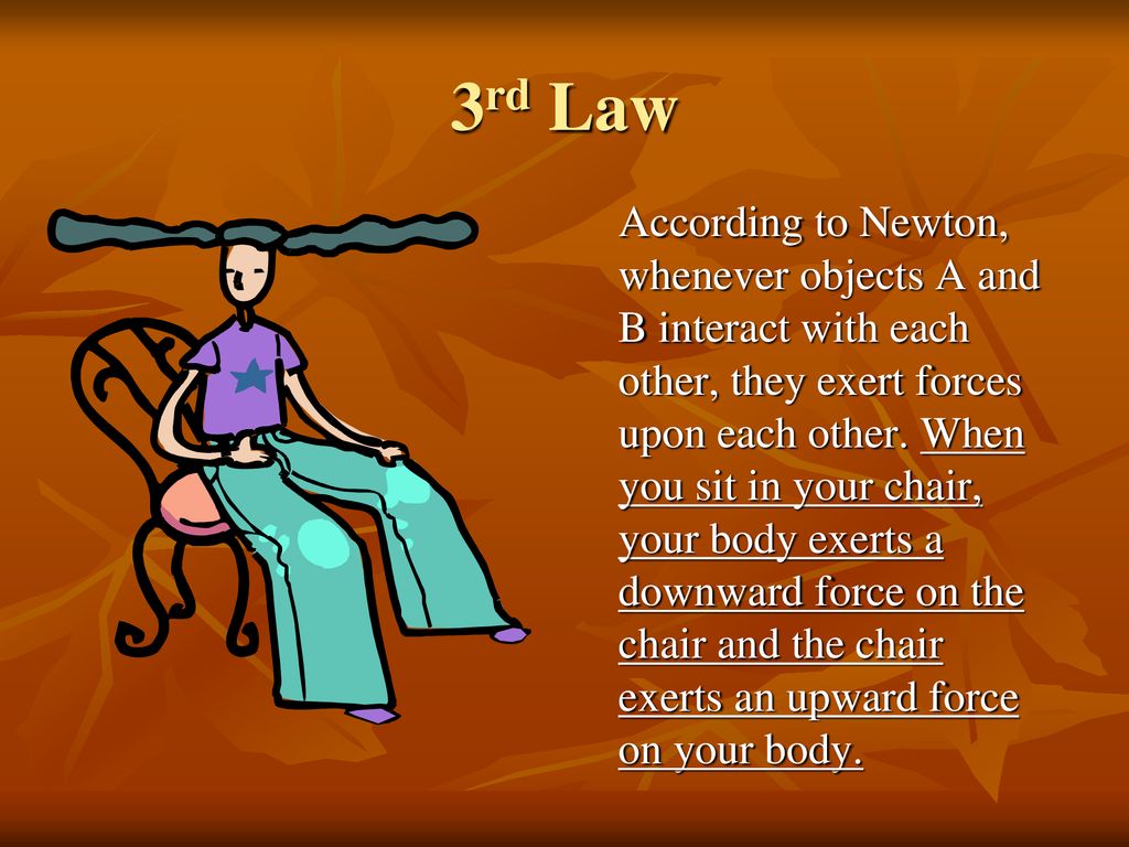 Newton's 3rd Law.