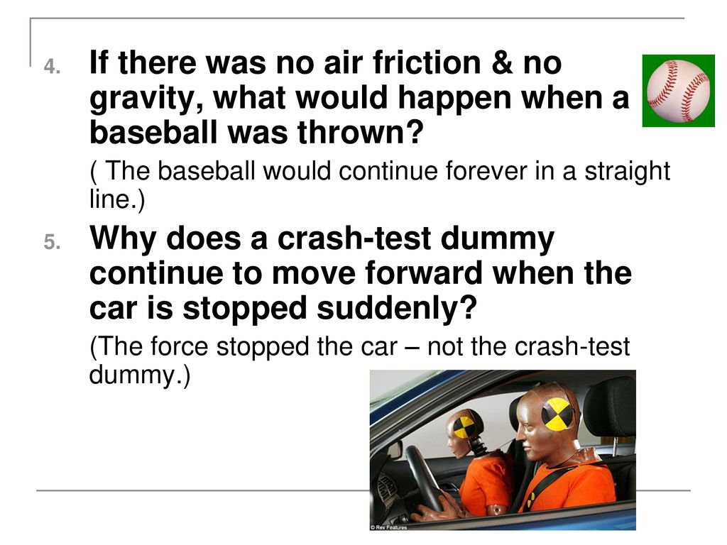 If there was no air friction & no gravity, what would happen when a baseball was thrown