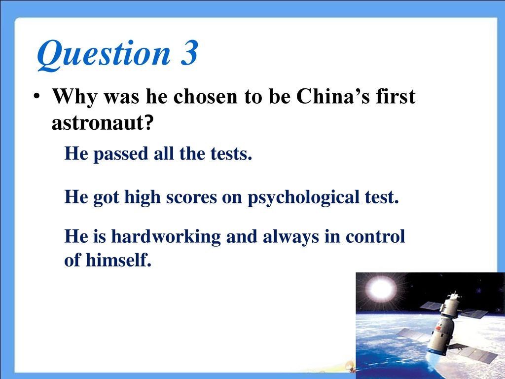 Question 3 Why was he chosen to be China’s first astronaut