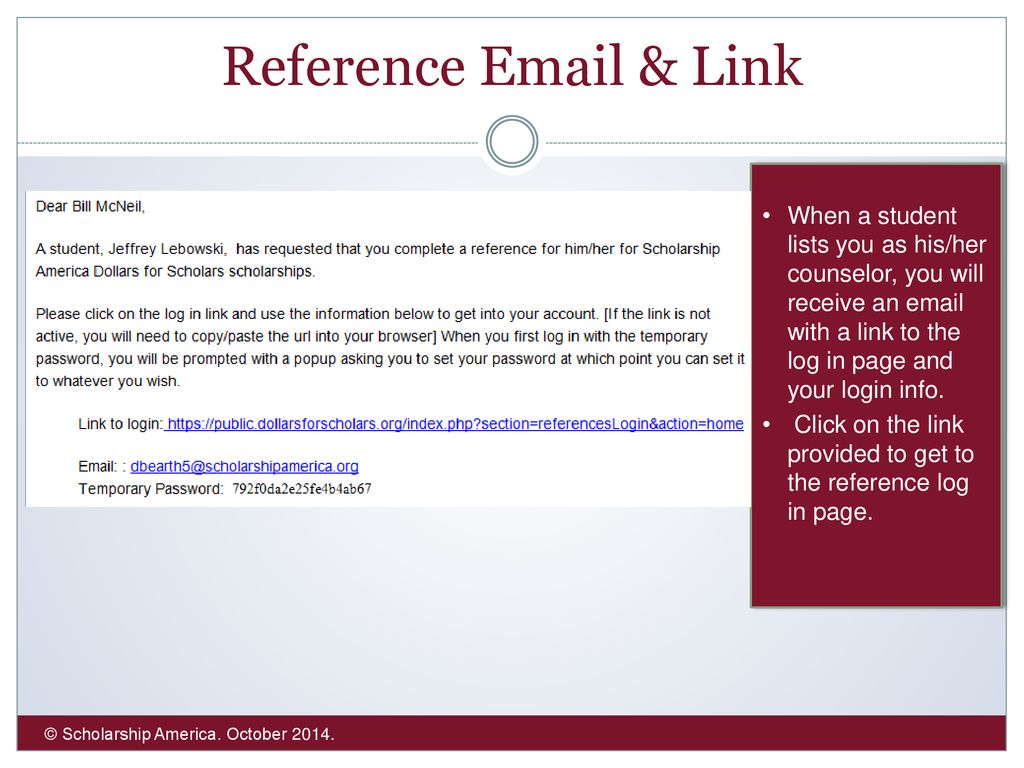 Reference  & Link When a student lists you as his/her counselor, you will receive an  with a link to the log in page and your login info.