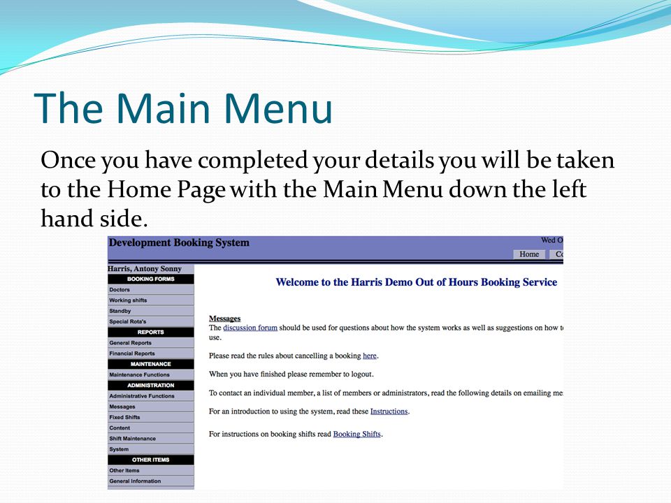 The Main Menu Once you have completed your details you will be taken to the Home Page with the Main Menu down the left hand side.