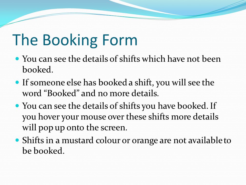 The Booking Form You can see the details of shifts which have not been booked.