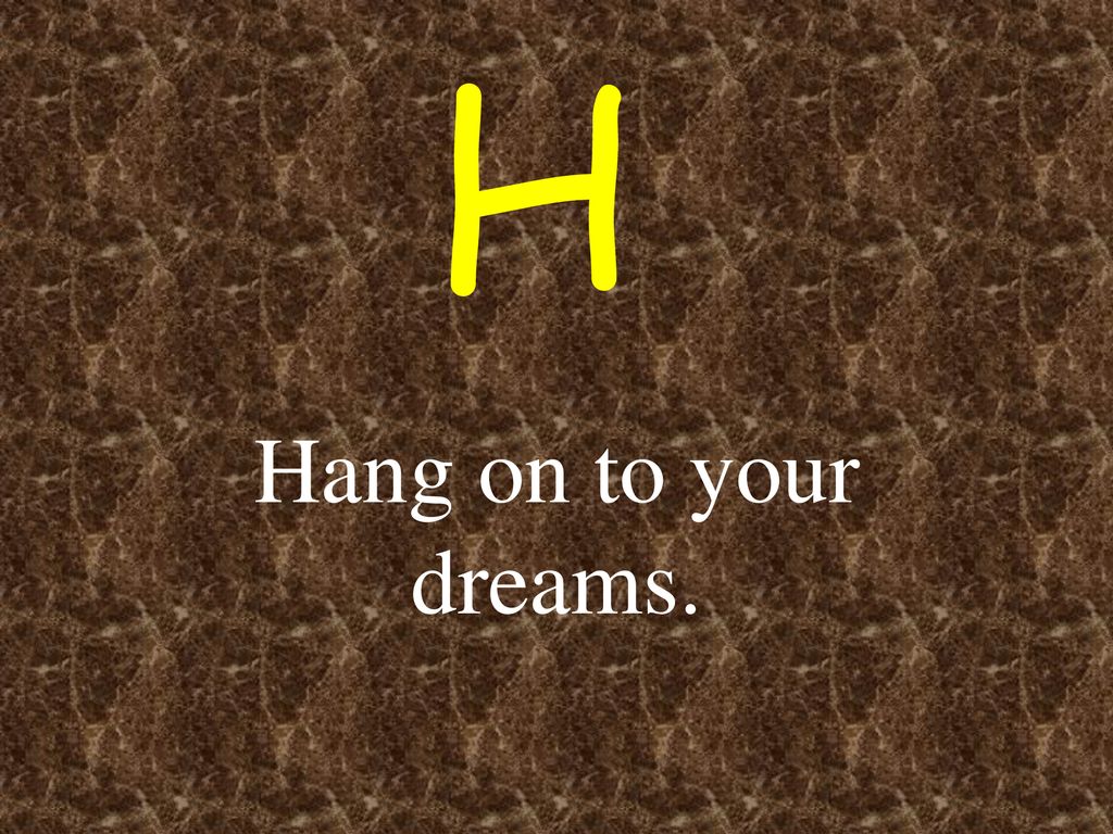 Hang your Dreams.