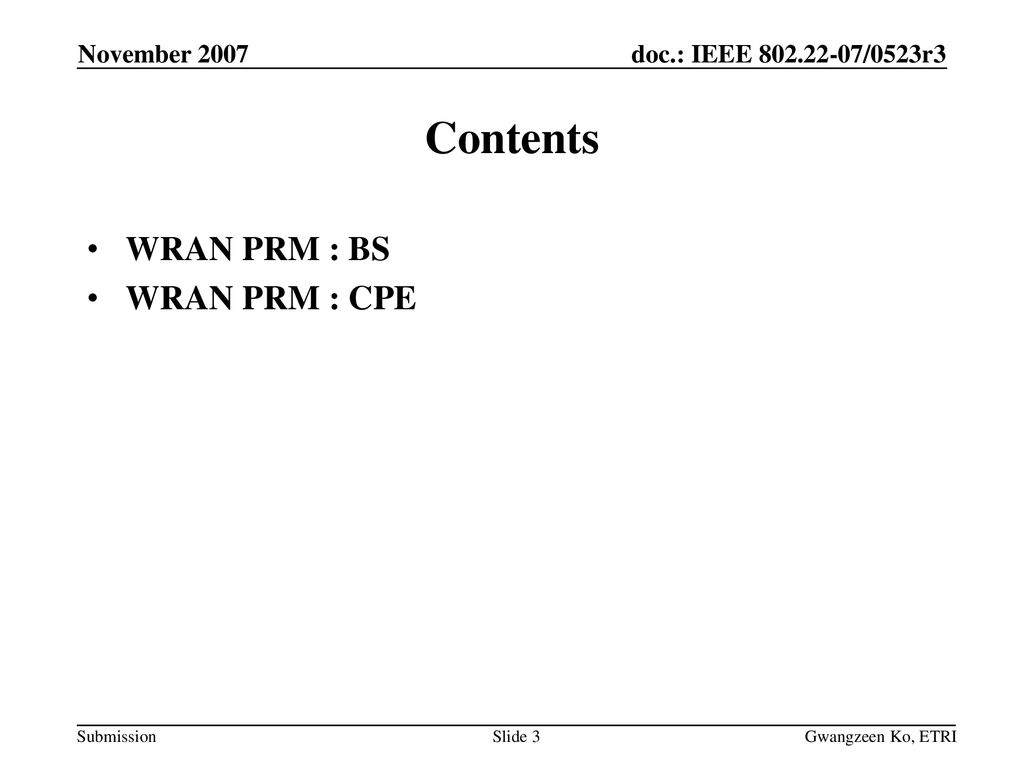 November 2007 Contents WRAN PRM : BS WRAN PRM : CPE Gwangzeen Ko, ETRI