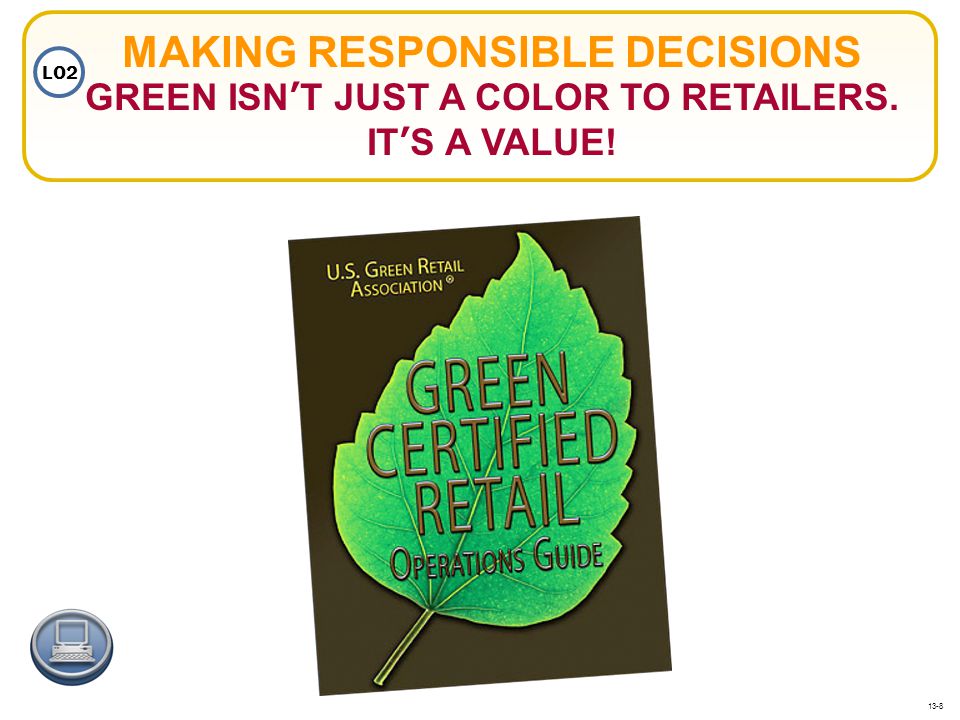 MAKING RESPONSIBLE DECISIONS GREEN ISN’T JUST A COLOR TO RETAILERS