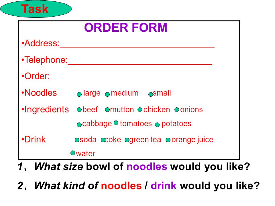 Task ORDER FORM 1、What size bowl of noodles would you like